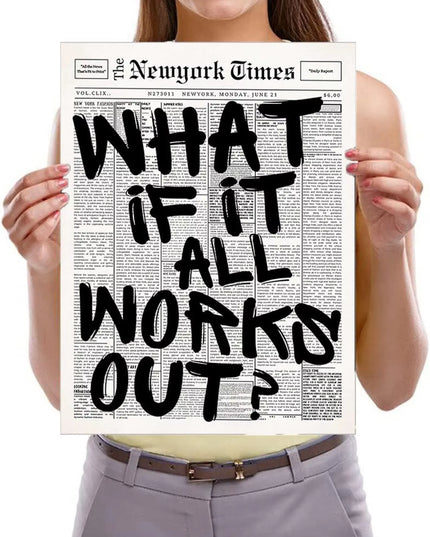 Positive Quote motivational Canvas Wall Art Newspaper Poster - What If It All Works Out -50x70cm (no frame)